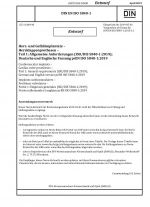 Herz-Kreislauf-Implantate – Herzklappenprothesen – Teil 1: Allgemeine Anforderungen (ISO/DIS 5840-1:2019); Deutsche und englische Version prEN ISO 5840-1:2019