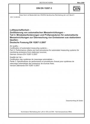 Luftqualität - Zertifizierung automatisierter Messsysteme - Teil 3: Leistungskriterien und Prüfverfahren für automatisierte Messsysteme zur Überwachung von Emissionen aus stationären Quellen; Englische Fassung von DIN EN 15267-3:2008-03