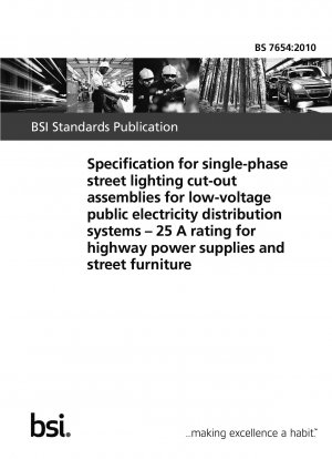 Spezifikation für einphasige Straßenbeleuchtungs-Ausschaltbaugruppen für öffentliche Niederspannungsstromverteilungssysteme – Nennstrom 25 A für Autobahnstromversorgungen und Stadtmobiliar