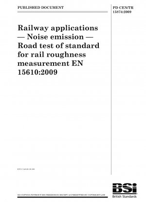 Bahnanwendungen – Lärmemission – Straßentest der Norm zur Messung der Schienenrauheit EN 15610:2009