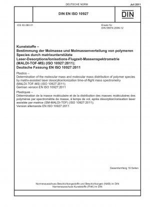 Kunststoffe – Bestimmung der Molekülmasse und der Molekülmassenverteilung von Polymerspezies mittels Matrix-unterstützter Laserdesorptions-/Ionisations-Flugzeit-Massenspektrometrie (MALDI-TOF-MS) (ISO 10927:2011); Deutsche Fassung EN ISO 10927:2011