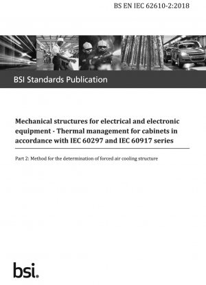 Mechanische Strukturen für elektrische und elektronische Geräte. Wärmemanagement für Schränke gemäß den Serien IEC 60297 und IEC 60917. Methode zur Bestimmung der Zwangsluftkühlungsstruktur