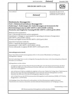 Medizinische Absauggeräte – Teil 1: Elektrisch betriebene Absauggeräte – Änderung 1: Änderungen der Anforderungen für den Betrieb bei extremen Temperaturen (ISO 10079-1:2015/DAM 1:2016); Deutsche und englische Fassung EN ISO 10079-1:2015/prA1:2016