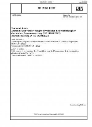 Stahl und Eisen – Probenahme und Vorbereitung von Proben zur Bestimmung der chemischen Zusammensetzung (ISO 14284:2022); Deutsche Fassung EN ISO 14284:2022