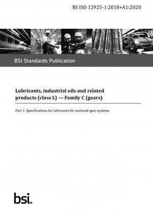 Schmierstoffe, Industrieöle und verwandte Produkte (Klasse L). Familie C (Getriebe) – Spezifikationen für Schmierstoffe für geschlossene Getriebesysteme