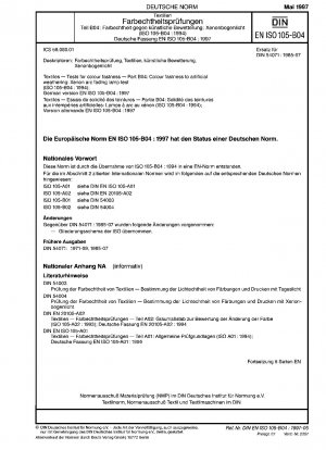 Textilien - Prüfungen auf Farbechtheit - Teil B04: Farbechtheit gegenüber künstlicher Bewitterung: Test mit Xenon-Lichtbogenlampen (ISO 105-B04:1994); Deutsche Fassung EN ISO 105-B04:1997