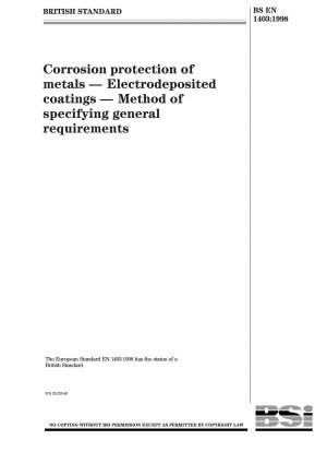 Korrosionsschutz von Metallen – Galvanische Überzüge – Verfahren zur Festlegung allgemeiner Anforderungen
