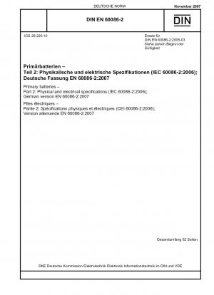 Primärbatterien - Teil 2: Physikalische und elektrische Spezifikationen (IEC 60086-2:2006); Deutsche Fassung EN 60086-2:2007