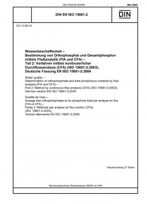 Wasserbeschaffenheit – Bestimmung des Orthophosphat- und Gesamtphosphorgehalts durch Durchflussanalyse (FIA und CFA) – Teil 2: Methode durch kontinuierliche Durchflussanalyse (CFA) (ISO 15681-2:2003); Deutsche Fassung EN ISO 15681-2:2004