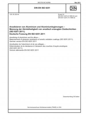 Eloxieren von Aluminium und seinen Legierungen – Messung der Abriebfestigkeit anodischer Oxidationsschichten (ISO 8251:2011); Deutsche Fassung EN ISO 8251:2011