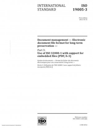 Dokumentenmanagement – Elektronisches Dokumentdateiformat zur Langzeitarchivierung – Teil 3: Verwendung von ISO 32000-1 mit Unterstützung eingebetteter Dateien (PDF/A-3)