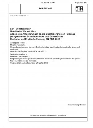 Luft- und Raumfahrt - Metallische Werkstoffe - Allgemeine Anforderungen an die Qualifizierung von Halbzeugen (ausgenommen Schmiede- und Gussteile); Deutsche und englische Fassung EN 2043:2013