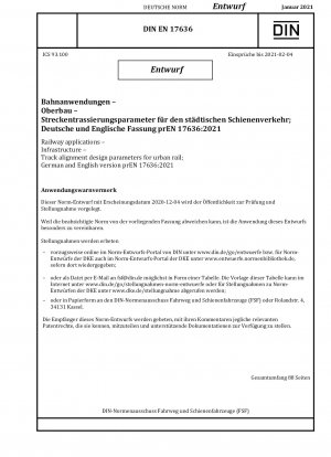Bahnanwendungen – Infrastruktur – Entwurfsparameter für die Gleisausrichtung für Stadtbahnen; Deutsche und englische Version prEN 17636:2021