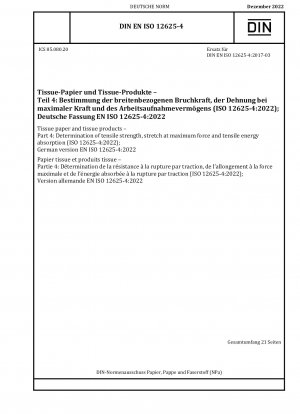 Tissuepapier und Tissueprodukte – Teil 4: Bestimmung der Zugfestigkeit, Dehnung bei maximaler Kraft und Zugenergieaufnahme (ISO 12625-4:2022)