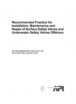Empfohlene Praxis für die Installation, Wartung und Reparatur von Oberflächensicherheitsventilen und Unterwassersicherheitsventilen im Offshore-Bereich (Fünfte Auflage)