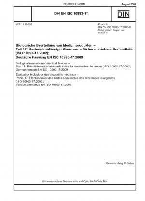 Biologische Bewertung von Medizinprodukten – Teil 17: Festlegung zulässiger Grenzwerte für auslaugbare Substanzen (ISO 10993-17:2002); Deutsche Fassung EN ISO 10993-17:2009 / Hinweis: DIN EN ISO 10993-17 (2003-06) bleibt neben dieser Norm bis zum 20.