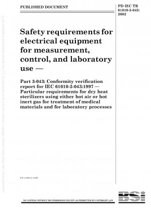 Sicherheitsanforderungen für elektrische Geräte zur Messung, Steuerung und Labornutzung. Konformitätsverifizierungsbericht für IEC 61010-2-043:1997. Besondere Anforderungen an Trockenhitzesterilisatoren, die entweder Heißluft oder heißes Inertgas zur Behandlung von Medikamenten verwenden