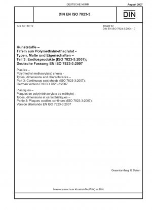 Kunststoffe – Poly(methylmethacrylat)-Platten – Typen, Maße und Eigenschaften – Teil 3: Stranggussplatten (ISO 7823-3:2007); Englische Fassung von DIN EN ISO 7823-3:2007-08
