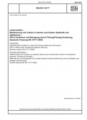 Lebensmittel - Bestimmung von Patulin in klarem und trübem Apfelsaft und -püree - HPLC-Verfahren mit Flüssig/Flüssig-Verteilungsreinigung; Deutsche Fassung EN 14177:2003