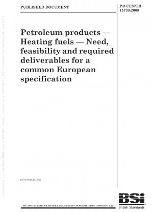 Erdölprodukte – Heizbrennstoffe – Bedarf, Machbarkeit und erforderliche Ergebnisse für eine gemeinsame europäische Spezifikation
