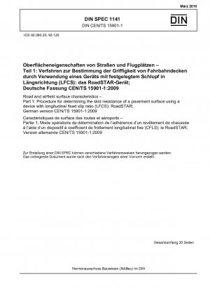 Eigenschaften von Straßen- und Flugplatzoberflächen – Teil 1: Verfahren zur Bestimmung der Rutschfestigkeit einer Fahrbahnoberfläche unter Verwendung eines Geräts mit longitudinalem festen Schlupfverhältnis (LFCS): RoadSTAR; Deutsche Fassung CEN/TS 15901-1:2009
