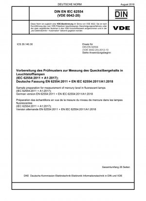 Probenvorbereitung zur Messung des Quecksilbergehalts in Leuchtstofflampen (IEC 62554:2011 + A1:2017); Deutsche Fassung EN 62554:2011 + EN IEC 62554:2011/A1:2018