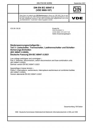 Niederspannungsschaltgeräte und -steuergeräte - Teil 3: Schalter, Trennschalter, Lasttrennschalter und Sicherungskombinationseinheiten (IEC 60947-3:2020); Deutsche Fassung EN IEC 60947-3:2021