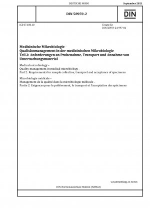 Medizinische Mikrobiologie - Qualitätsmanagement in der medizinischen Mikrobiologie - Teil 2: Anforderungen an Probenentnahme, Transport und Probenannahme