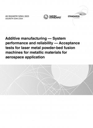 Additive Fertigung – Systemleistung und -zuverlässigkeit – Abnahmetests für Laser-Metallpulverbettschmelzmaschinen für metallische Materialien für Luft- und Raumfahrtanwendungen