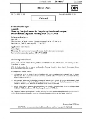 Bahnanwendungen - Akustik - Messung von Quelltermen für Umgebungslärmberechnungen; Deutsche und englische Version prEN 17936:2022 / Hinweis: Ausgabedatum 02.12.2022