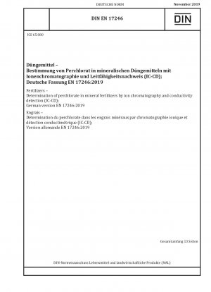 Düngemittel - Bestimmung von Perchlorat in Mineraldüngern mittels Ionenchromatographie und Leitfähigkeitsdetektion (IC-CD); Deutsche Fassung EN 17246:2019