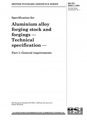 Spezifikation für Schmiedematerial und Schmiedeteile aus Aluminiumlegierungen – Technische Spezifikation – Teil 1: Allgemeine Anforderungen