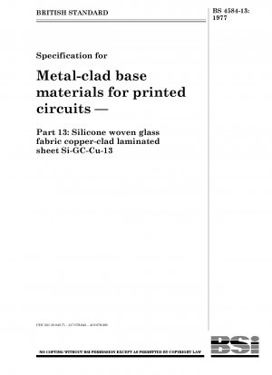 Spezifikation für metallkaschierte Grundmaterialien für gedruckte Schaltungen – Teil 13: Silikon-Glasgewebe mit Kupferkaschierung, laminiertes Blatt Si – GC – Cu – 13