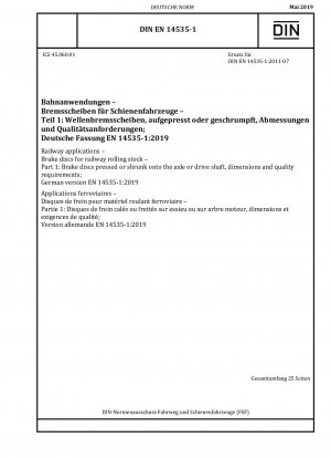Bahnanwendungen - Bremsscheiben für Schienenfahrzeuge - Teil 1: Auf die Achse oder Antriebswelle aufgepresste oder aufgeschrumpfte Bremsscheiben, Maße und Qualitätsanforderungen; Deutsche Fassung EN 14535-1:2019
