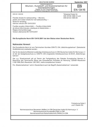 Flexible Bahnen zur Abdichtung - Bitumen-, Kunststoff- und Gummibahnen zur Dachabdichtung - Regeln für die Probenahme; Deutsche Fassung EN 13416:2001