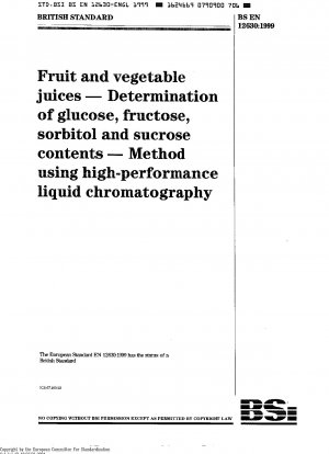 Frucht- und Gemüsesäfte – Bestimmung der Gehalte an Glucose, Fructose, Sorbit und Saccharose – Methode mittels Hochleistungsflüssigkeitschromatographie