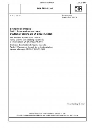 Brandmelde- und Brandmeldeanlagen – Teil 2: Steuer- und Meldegeräte; Englische Fassung der DIN EN 54-2/A1:2007-01