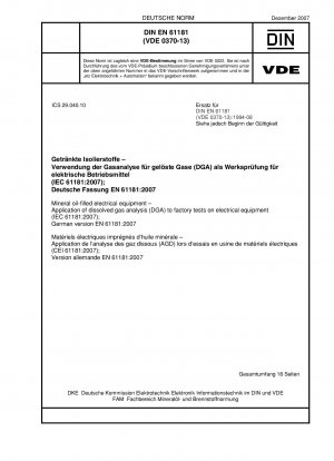 Mit Mineralöl gefüllte elektrische Geräte – Anwendung der Analyse gelöster Gase (DGA) auf Werksprüfungen an elektrischen Geräten (IEC 61181:2007); Deutsche Fassung EN 61181:2007