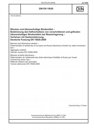 Bitumen und bituminöse Bindemittel – Bestimmung des Haftvermögens von verschnittenen und gefluxten bituminösen Bindemitteln durch Wassereintauchtest – Aggregateverfahren; Deutsche Fassung EN 15626:2009
