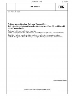 Prüfung oxidischer Roh- und Fertigmaterialien - Teil 1: Spektralphotometrische Bestimmung von Eisen(II) und Eisen(III) mittels o-Phenanthrolin