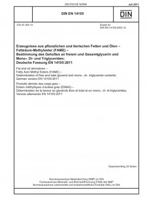 Fett- und Ölderivate – Fettsäuremethylester (FAME) – Bestimmung des Gehalts an freiem und Gesamtglycerin sowie Mono-, Di- und Triglyceriden; Deutsche Fassung EN 14105:2011