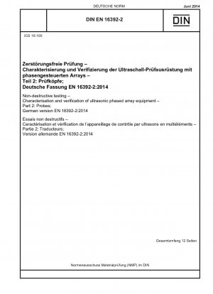 Zerstörungsfreie Prüfung – Charakterisierung und Verifizierung von Ultraschall-Phased-Array-Geräten – Teil 2: Sonden; Deutsche Fassung EN 16392-2:2014