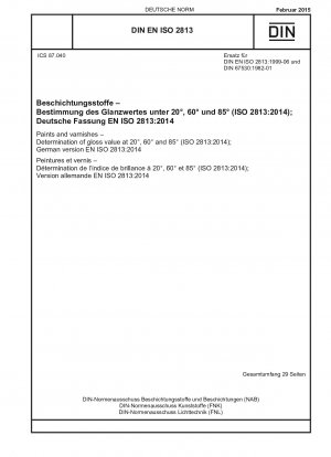 Farben und Lacke - Bestimmung des Glanzwertes bei 20°, 60° und 85° (ISO 2813:2014); Deutsche Fassung EN ISO 2813:2014