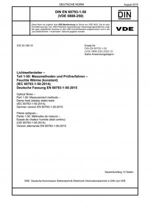 Optische Fasern - Teil 1-50: Messverfahren - Prüfungen bei feuchter Hitze (stationärer Zustand) (IEC 60793-1-50:2014); Deutsche Fassung EN 60793-1-50:2015