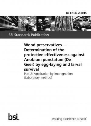 Holzschutzmittel. Bestimmung der Schutzwirkung gegen Anobium punctatum (De Geer) durch Eiablage und Larvenüberleben. Auftragen durch Imprägnierung (Labormethode)