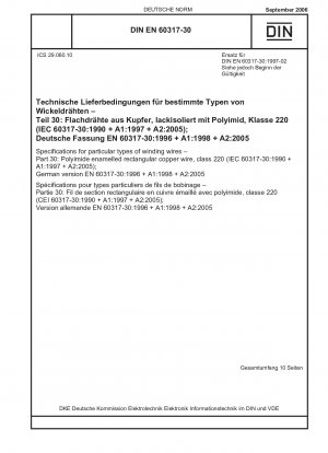 Spezifikationen für bestimmte Arten von Wickeldrähten - Teil 30: Polyimidlackierter rechteckiger Kupferdraht, Klasse 220 (IEC 60317-30:1990 + A1:1997 + A2:2005); Deutsche Fassung EN 60317-30:1996 + A1:1998 + A2:2005 / Hinweis: DIN EN 60317-30 (1997-02) bleibt bestehen...