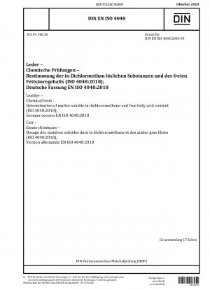 Leder – Chemische Tests – Bestimmung der in Dichlormethan löslichen Stoffe und des Gehalts an freien Fettsäuren (ISO 4048:2018); Deutsche Fassung EN ISO 4048:2018