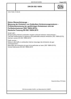 Kleine Wasserfahrzeuge – Abgasemissionsmessung von Hubkolben-Verbrennungsmotoren – Prüfstandsmessung gasförmiger und partikelförmiger Abgasemissionen (ISO 18854:2015); Deutsche Fassung EN ISO 18854:2015