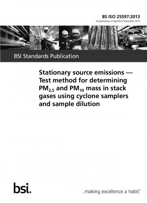 Emissionen aus stationären Quellen – Prüfverfahren zur Bestimmung der PM2,5- und PM10-Masse in Abgasen mithilfe von Zyklonsammlern und Probenverdünnung