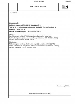 Kunststoffe – Form- und Extrusionsmaterialien aus Poly(phenylensulfid) (PPS) – Teil 1: Bezeichnungssystem und Grundlage für Spezifikationen (ISO 20558-1:2018); Deutsche Fassung EN ISO 20558-1:2019